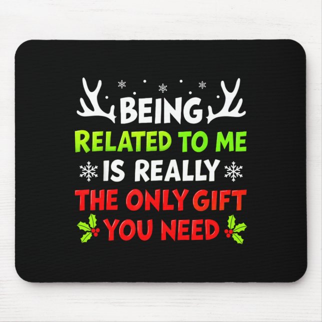 Being Related To Me Funny Christmas Shirts Women M Mouse Mat (Front)