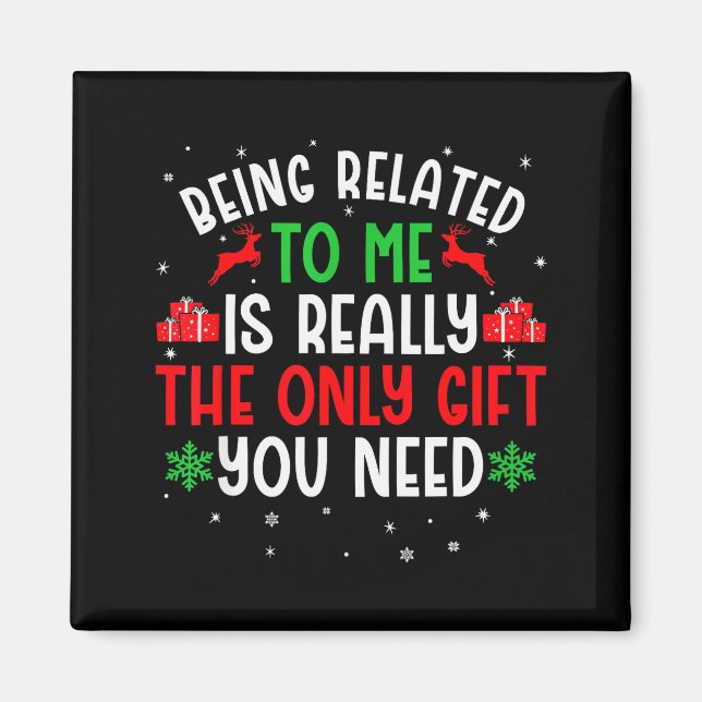 Being Related To Me Funny Christmas Tee Family Cou Magnet (Front)