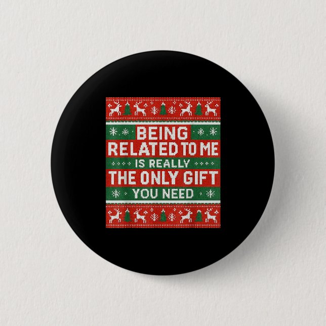 Being Related To Me Funny Ugly Christmas  6 Cm Round Badge (Front)