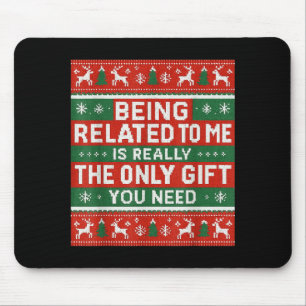 Being Related To Me Funny Ugly Christmas Mouse Mat