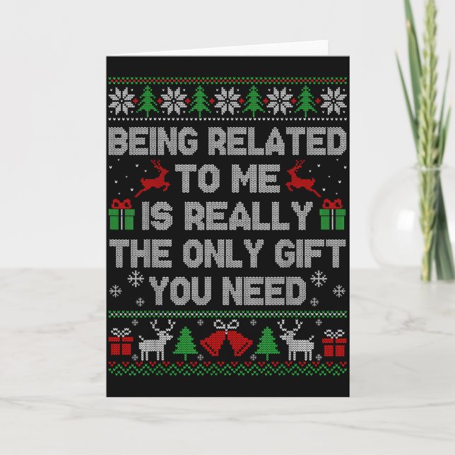 Being Related To Me Funny Ugly Christmas Sweaters  Card (Front)