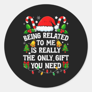 Being Related To Me Gift Funny Christmas Family Xm Classic Round Sticker