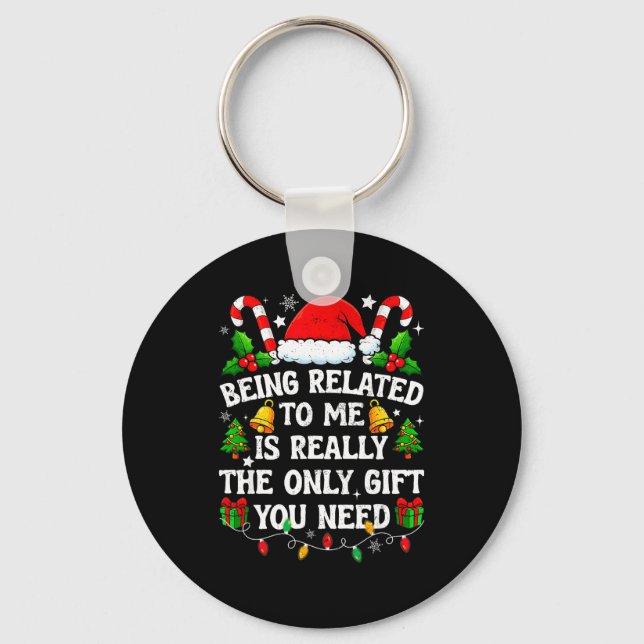 Being Related To Me Gift Funny Christmas Family Xm Key Ring (Front)