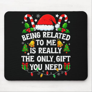 Being Related To Me Gift Funny Christmas Family Xm Mouse Mat