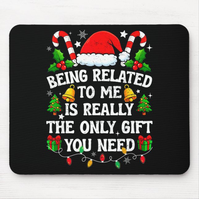 Being Related To Me Gift Funny Christmas Family Xm Mouse Mat (Front)