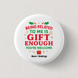 Being Related to Me Is Gift Enough Funny Christmas 3 Cm Round Badge