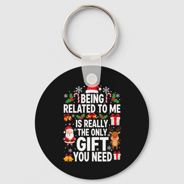 Being Related To Me Is Really Funny Xmas  Key Ring (Front)