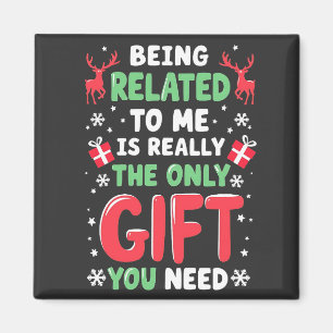 Being Related to Me Is Really the Only Gift Xmas Magnet