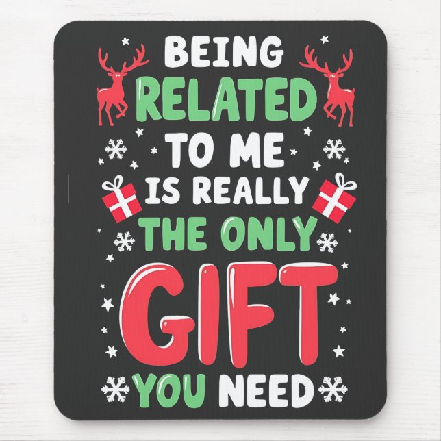 Being Related to Me Is Really the Only Gift Xmas Mouse Mat (Front)