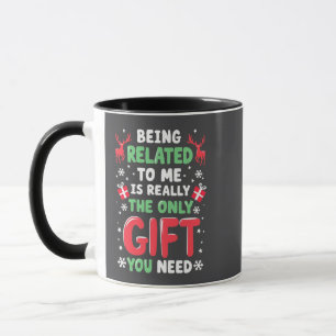 Being Related to Me Is Really the Only Gift Xmas Mug