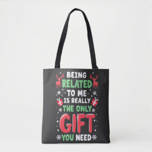 Being Related to Me Is Really the Only Gift Xmas Tote Bag