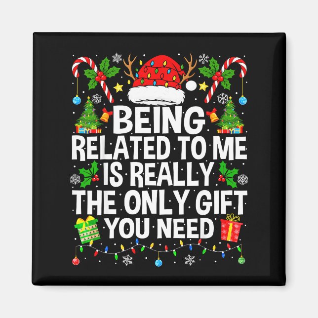 Being Related To Me Is Really The Only Xmas Funny  Magnet (Front)