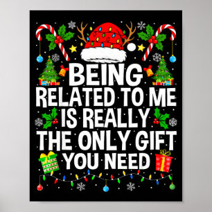 Being Related To Me Is Really The Only Xmas Funny Poster