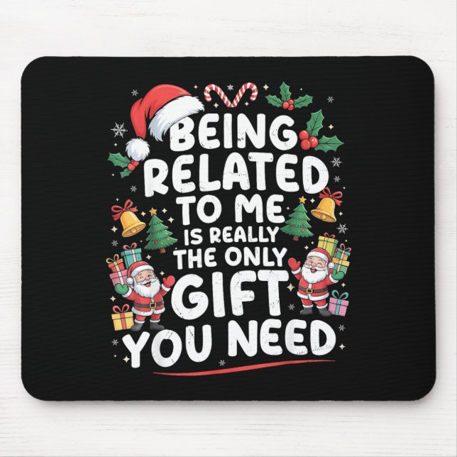 Being Related To Me Is The Only Gift You Need Chri Mouse Mat (Front)