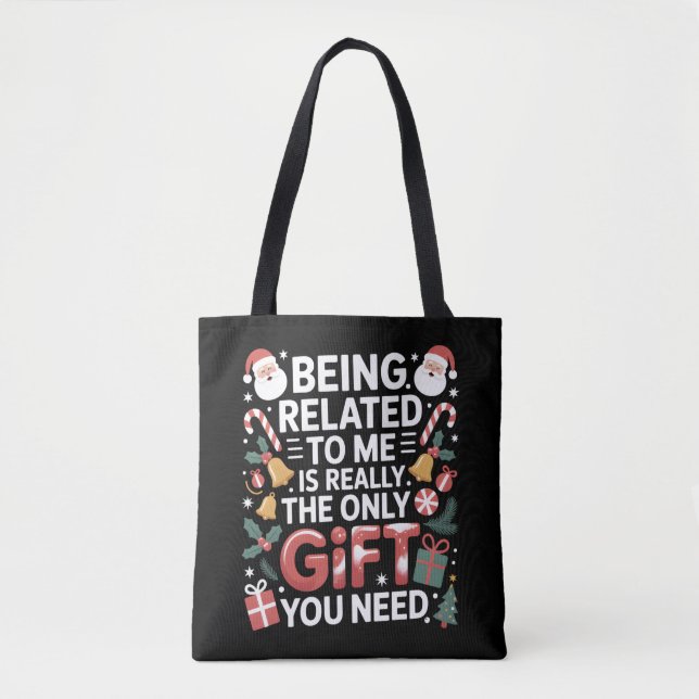 Being Related To Me Is The Only Gift You Need Xmas Tote Bag (Front)