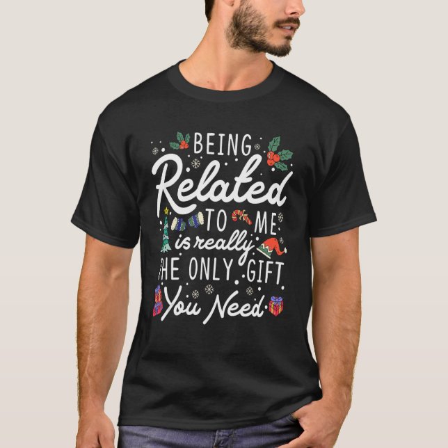 Being related to me is the only you need Snowman H T-Shirt (Front)
