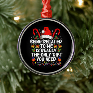 Being Related To Me Is The Really The Only Gift Metal Tree Decoration