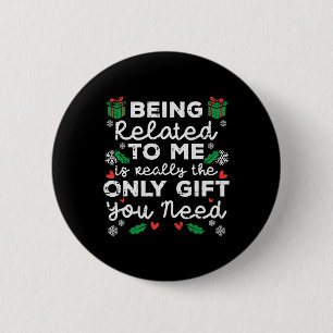 Being Related To Me Only Gift You Need Funny Chris 6 Cm Round Badge