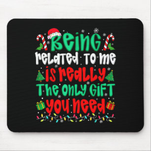 Being Related To Me Only Gift You Need Funny Chris Mouse Mat