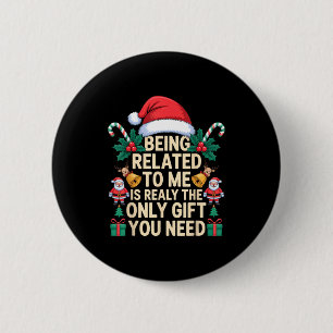 Being Related To Me Only Gift You Need Funny Famil 6 Cm Round Badge