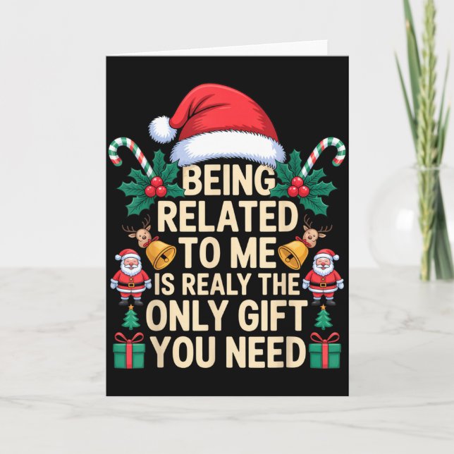 Being Related To Me Only Gift You Need Funny Famil Card (Front)