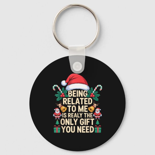 Being Related To Me Only Gift You Need Funny Famil Key Ring (Front)