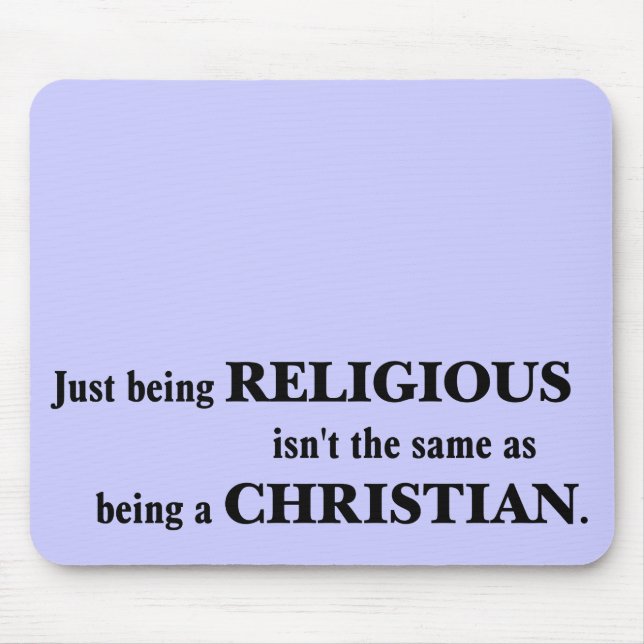 Being religious isn't the same as being Christian Mouse Mat (Front)