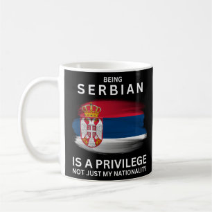 Being Serbian Is A Privilege Coffee Mug
