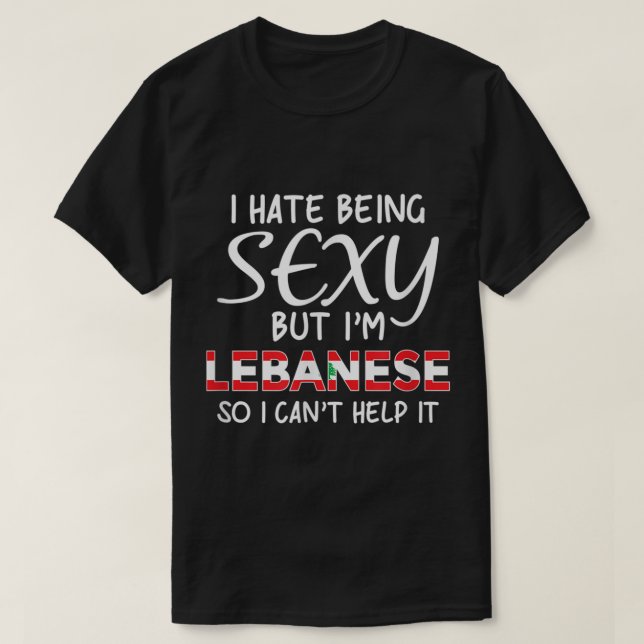 Being Sexy Lebanese Funny Lebanon  T-Shirt (Design Front)