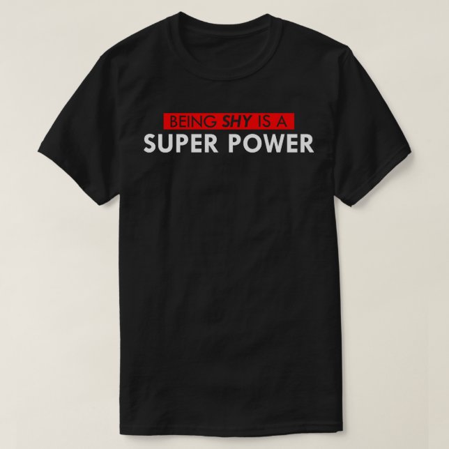 Being Shy Is a Super Power T-Shirt (Design Front)
