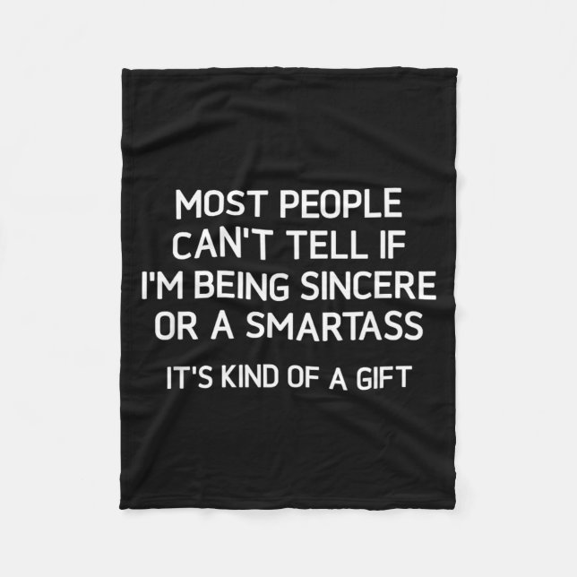 Being Sincere Or A Smart Funny Jokes Sarcastic Fleece Blanket (Front)