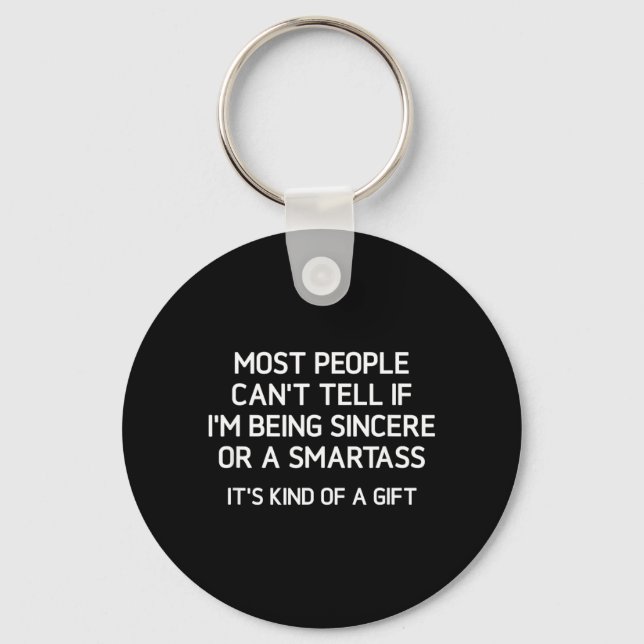 Being Sincere Or A Smart Funny Jokes Sarcastic Key Ring (Front)