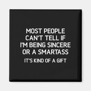 Being Sincere Or A Smart Funny Jokes Sarcastic Magnet