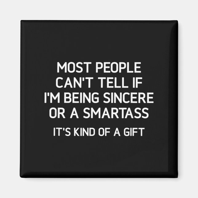 Being Sincere Or A Smart Funny Jokes Sarcastic Magnet (Front)