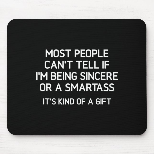 Being Sincere Or A Smart Funny Jokes Sarcastic Mouse Mat (Front)