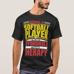 Being Softball Player Is Therapy Coach Sports Gra T-Shirt