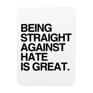 BEING STRAIGHT AGAINST HATE -.png Magnet