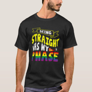 Being Straight Was My Phase Pride Month T-Shirt