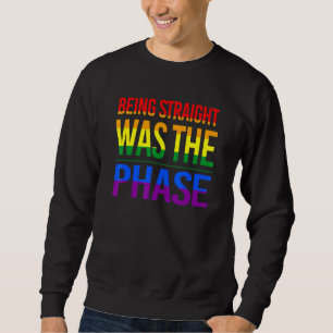 Being Straight Was The Phase Lovely Lgbt Gay Pride Sweatshirt