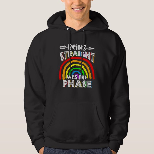 Being Straight Was The Phase Rainbow Hoodie (Front)