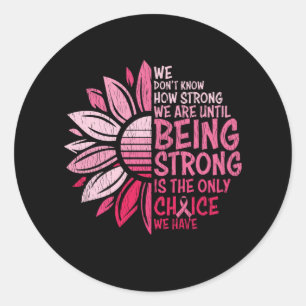 Being Strong Breast Cancer Awareness Sunflower Classic Round Sticker