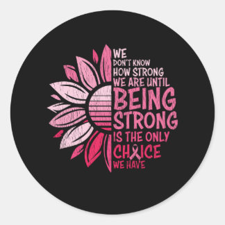 Being Strong Breast Cancer Awareness Sunflower Classic Round Sticker