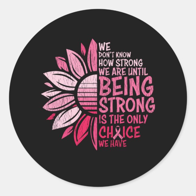 Being Strong Breast Cancer Awareness Sunflower Classic Round Sticker (Front)
