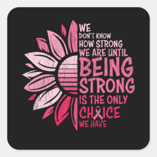 Being Strong Breast Cancer Awareness Sunflower Square Sticker