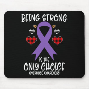 Being Strong Is The Only Choice Overdose Awareness Mouse Mat