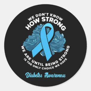 Being Strong Is The Only Choice T1D Diabetes Aware Classic Round Sticker