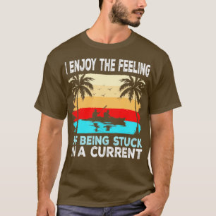 Being stuck in a current Kayak Lover RIVER Canoe T-Shirt