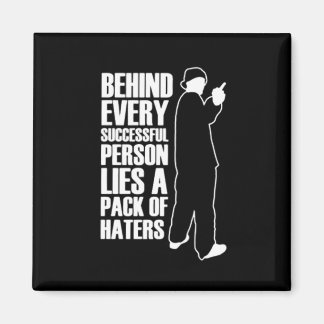 Being Successful Means Haters Magnet