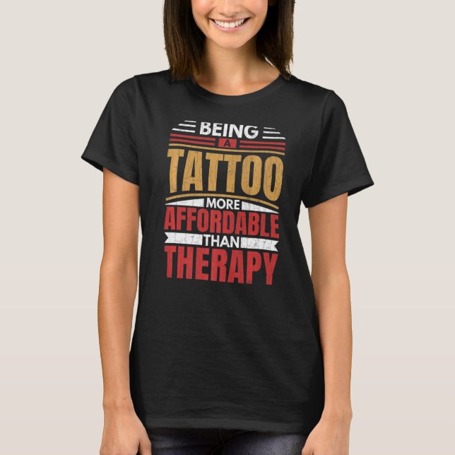 Being Tattoo Artist Is Therapy Tattoos Graphic T-Shirt (Front)