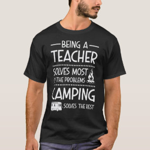 Being Teacher Camper Solves My Problems Teacher T-Shirt